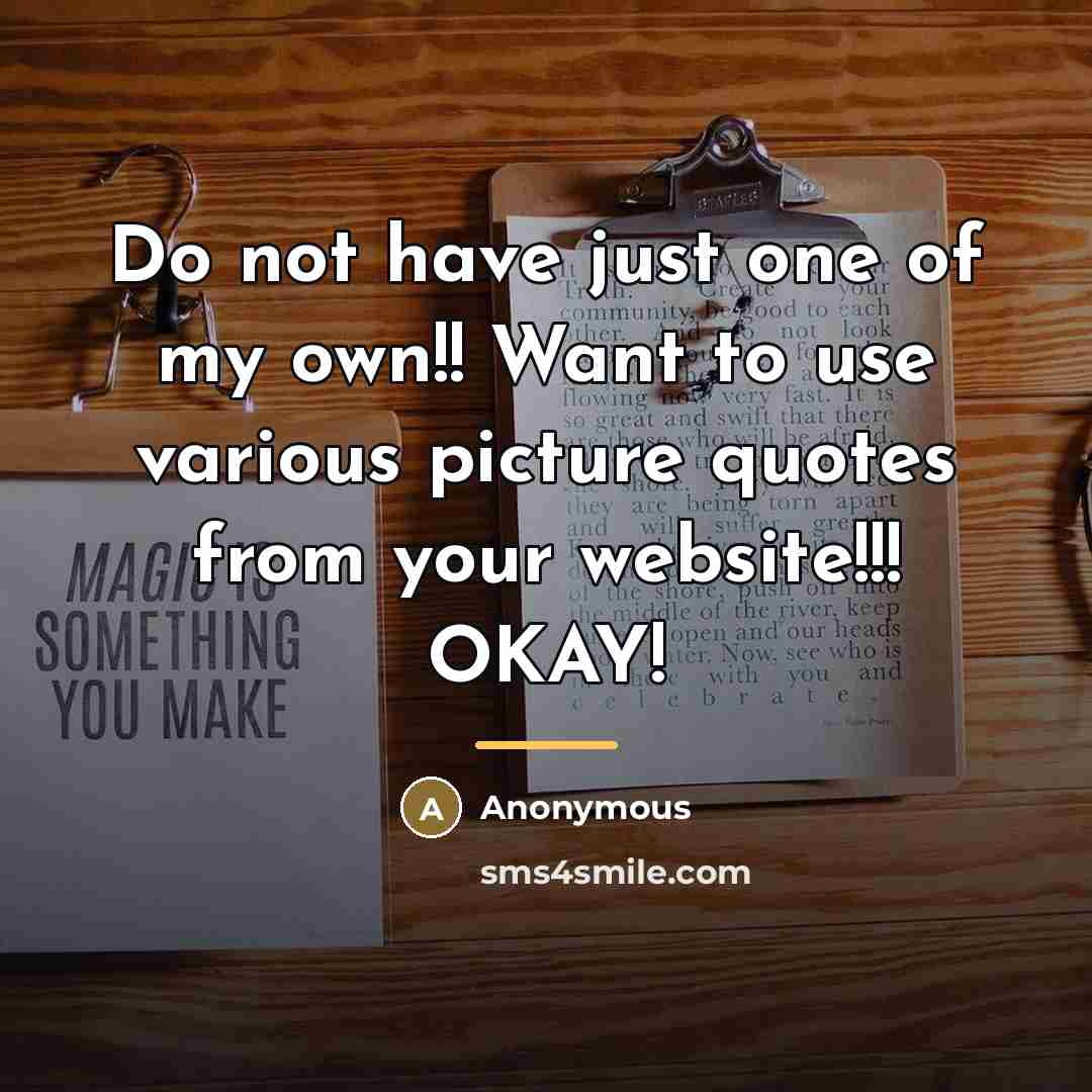 “Do not have just one of my own!! Want to…” quote by Anonymous