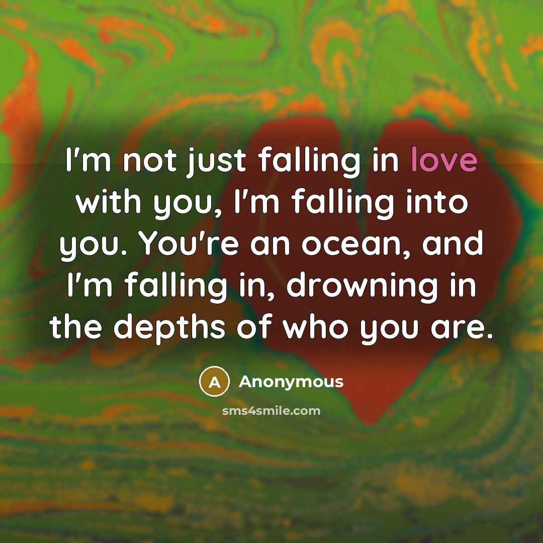 “I'm not just falling in love with you, I'm falling…” quote by Anonymous