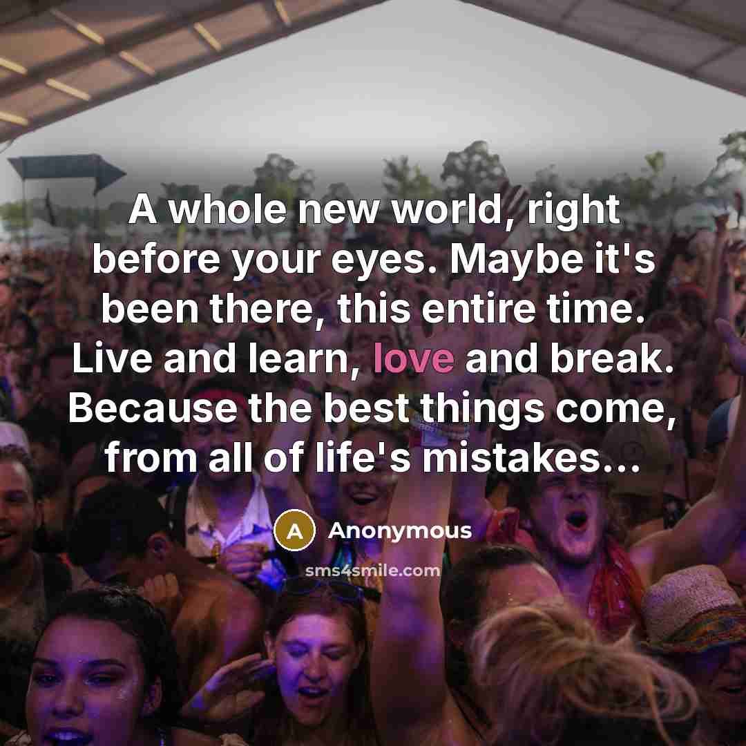 “A whole new world, right before your eyes. Maybe it's…” quote by Anonymous