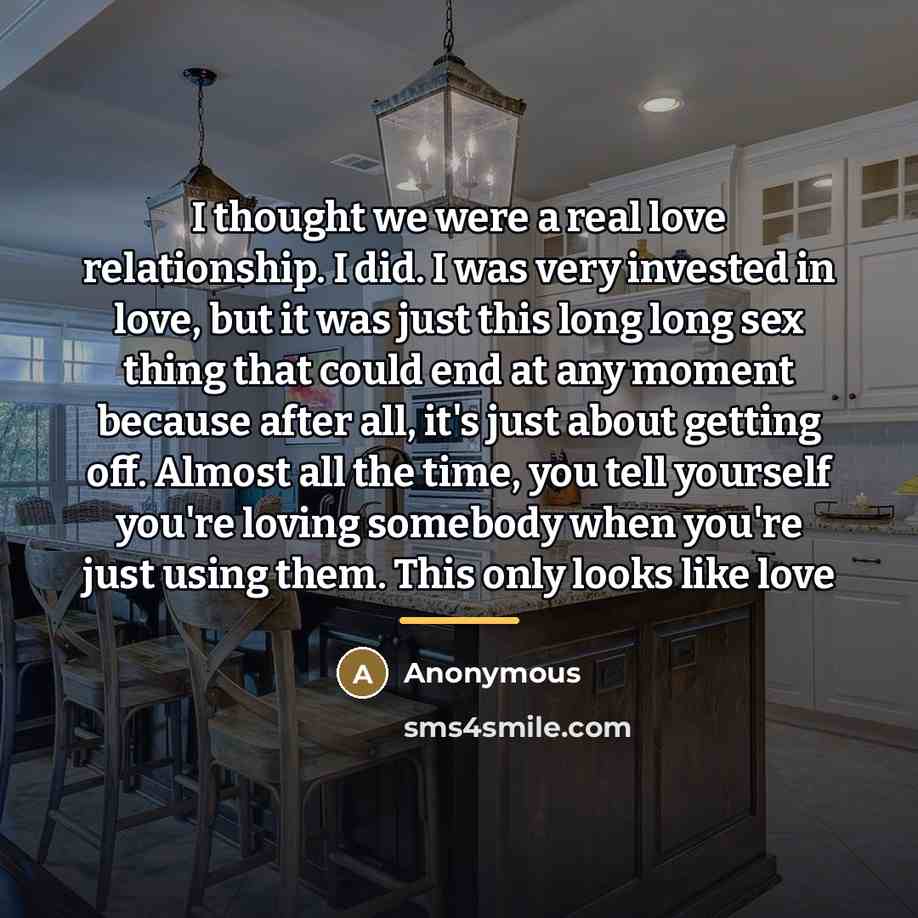“I thought we were a real love relationship. I did.…” quote by Anonymous
