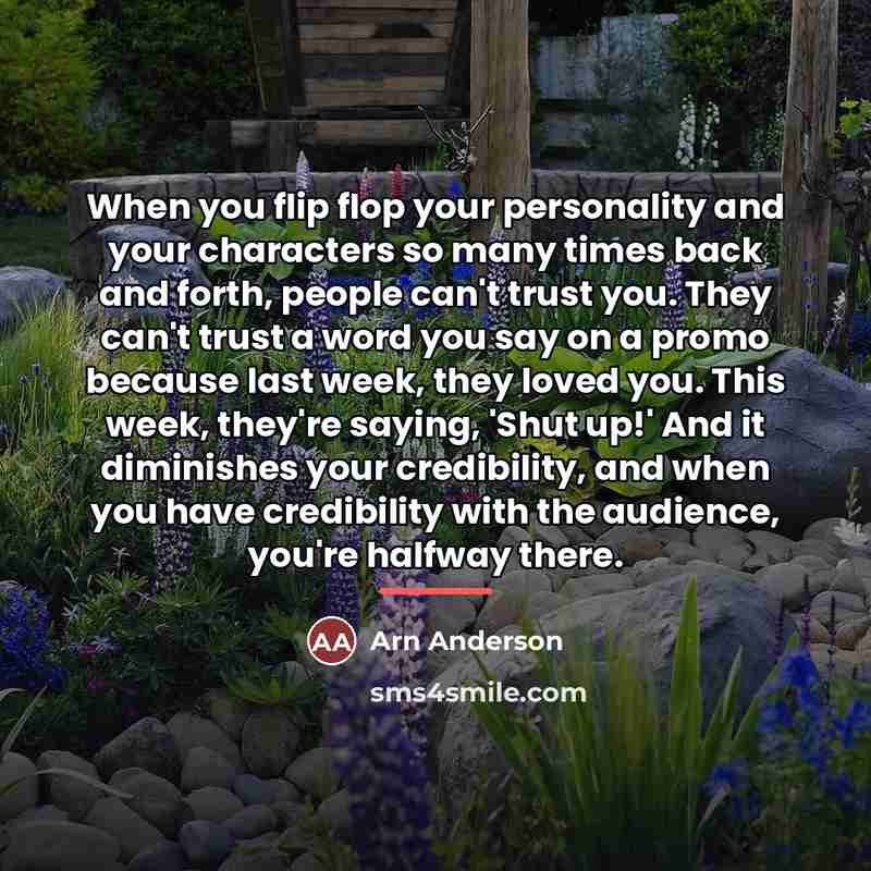 “When you flip flop your personality and your characters so…” quote by Arn Anderson