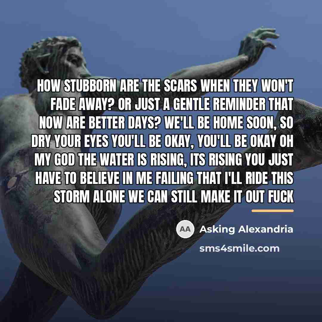 “How stubborn are the scars when they won't fade away?…” quote by Asking Alexandria
