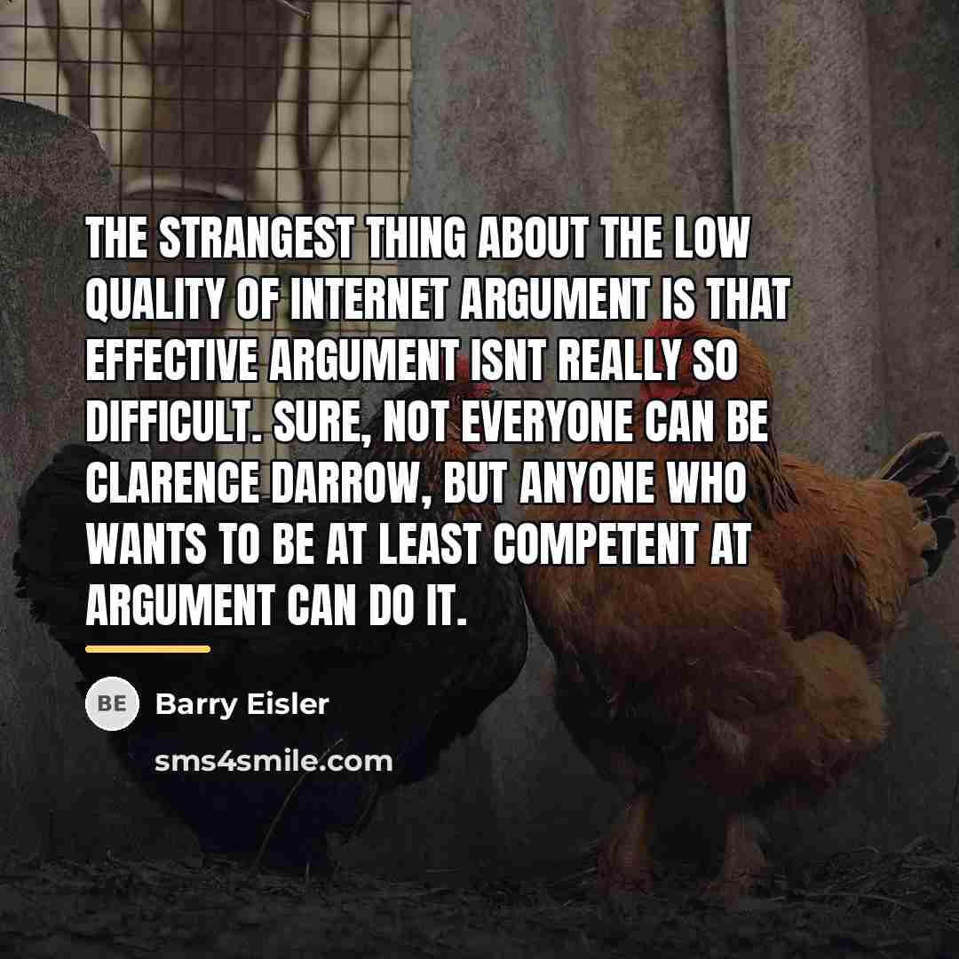 “The strangest thing about the low quality of Internet argument…” quote by Barry Eisler