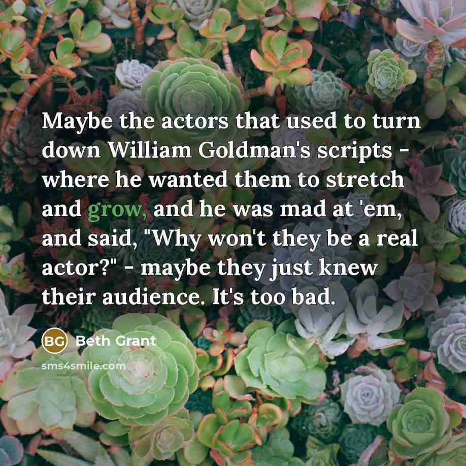 “Maybe the actors that used to turn down William Goldman's…” quote by Beth Grant