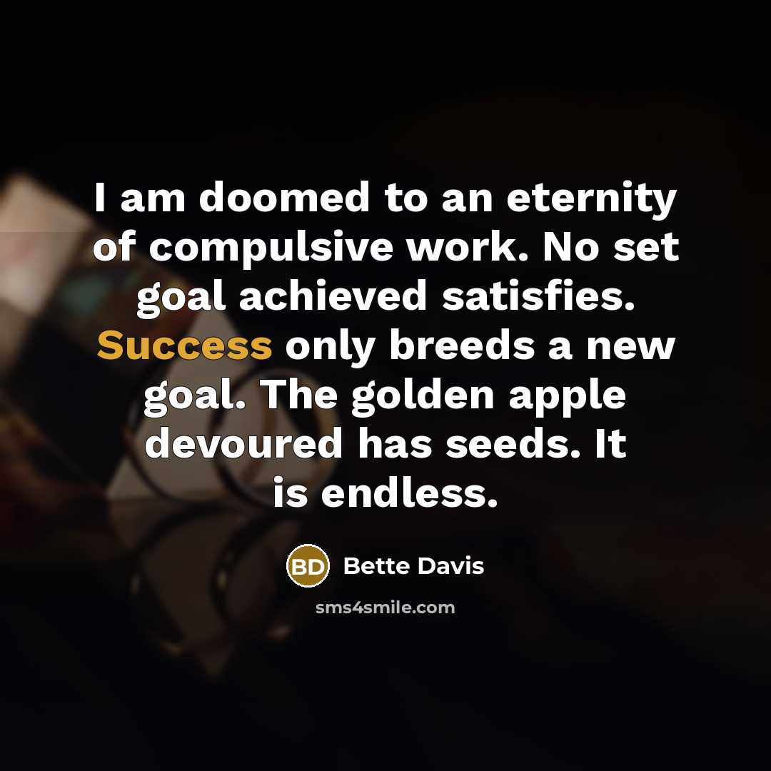 “I am doomed to an eternity of compulsive work. No…” quote by Bette Davis