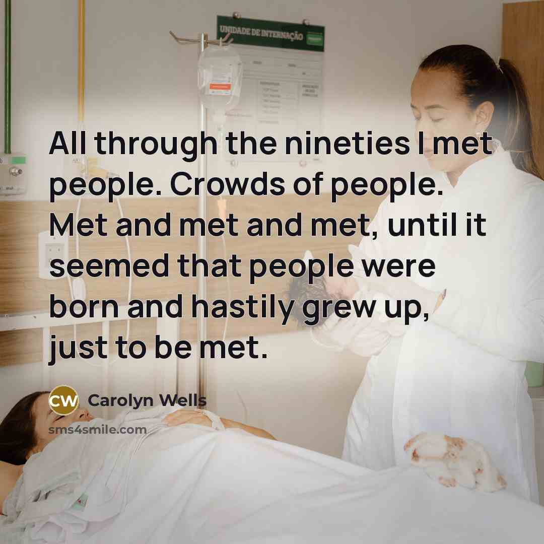 “All through the nineties I met people. Crowds of people.…” quote by Carolyn Wells