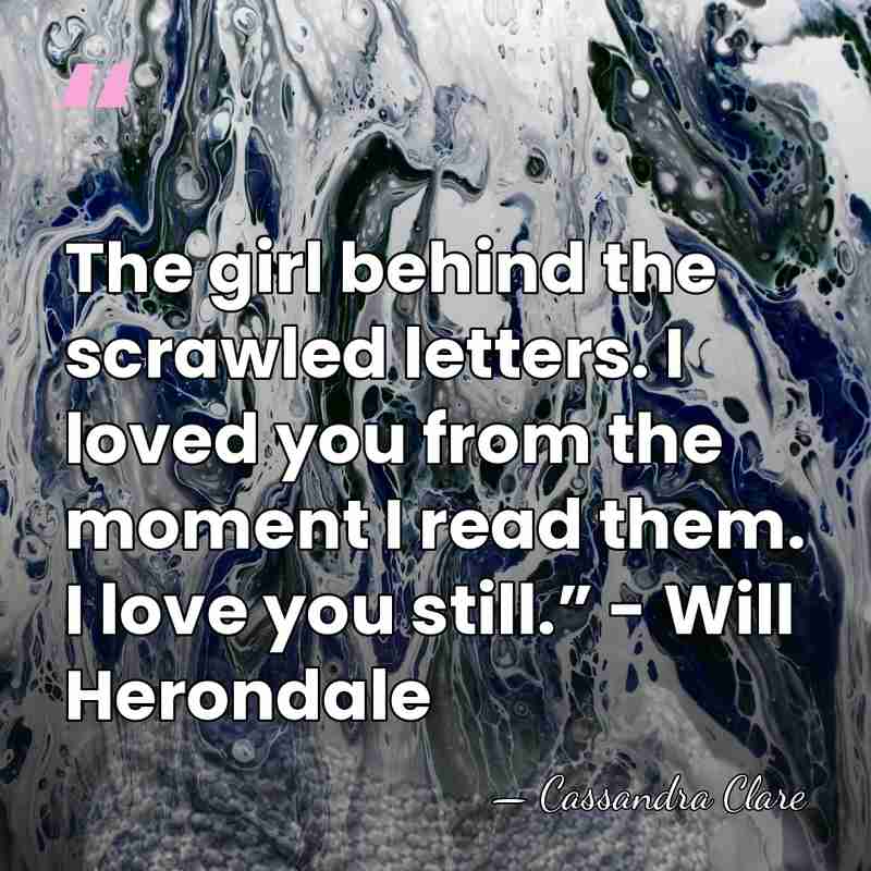 The girl behind the scrawled letters. I loved you from the moment&hellip; - Cassandra Clare