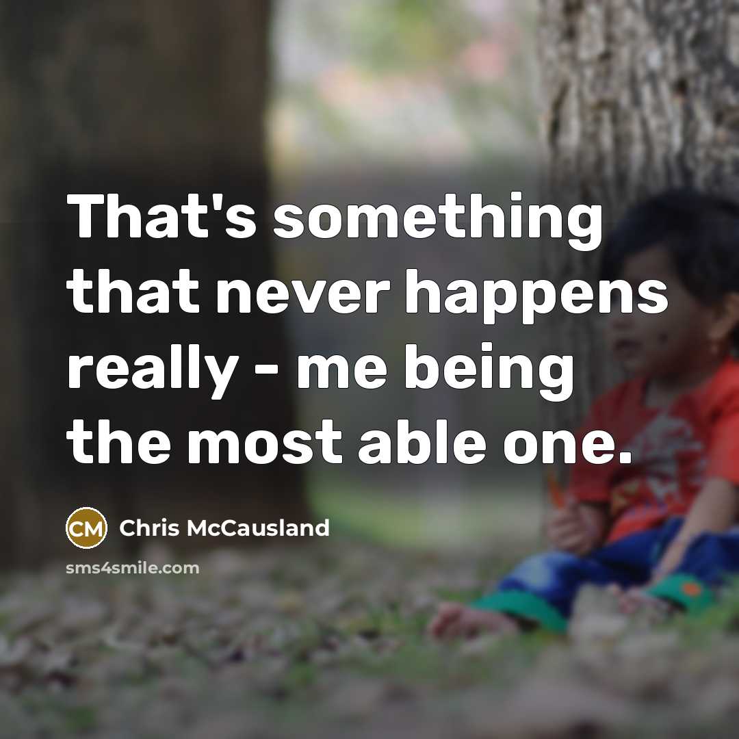 “That's something that never happens really - me being the…” quote by Chris McCausland