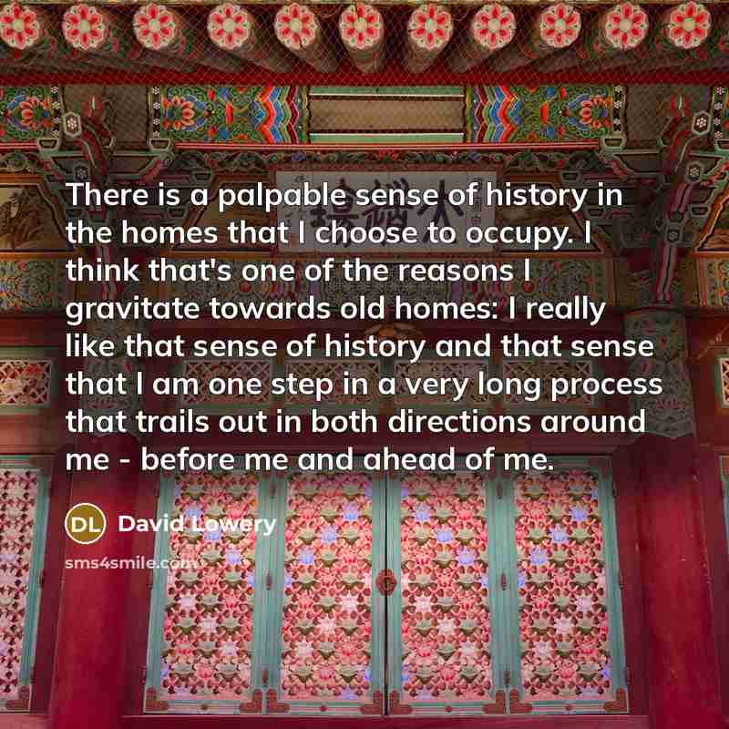 “There is a palpable sense of history in the homes…” quote by David Lowery