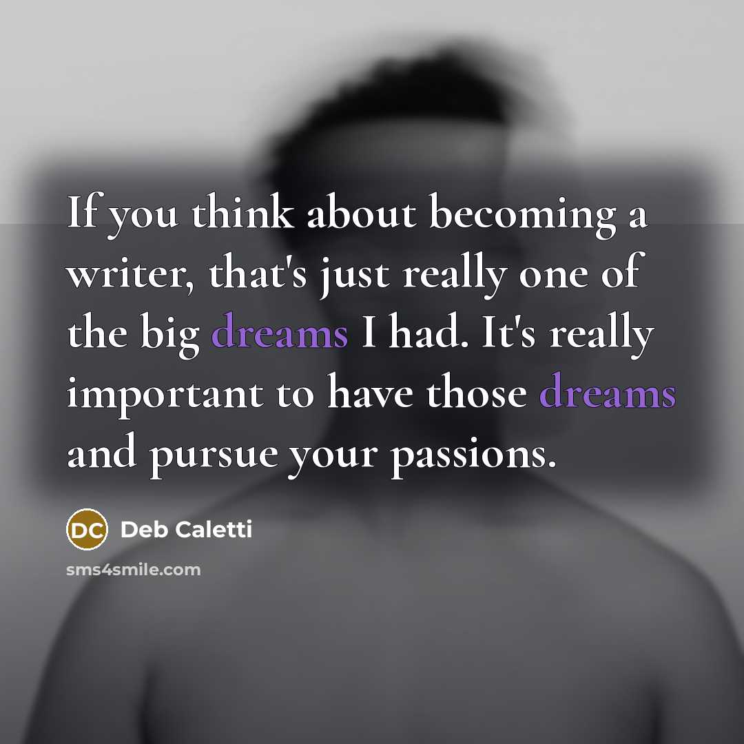 “If you think about becoming a writer, that's just really…” quote by Deb Caletti
