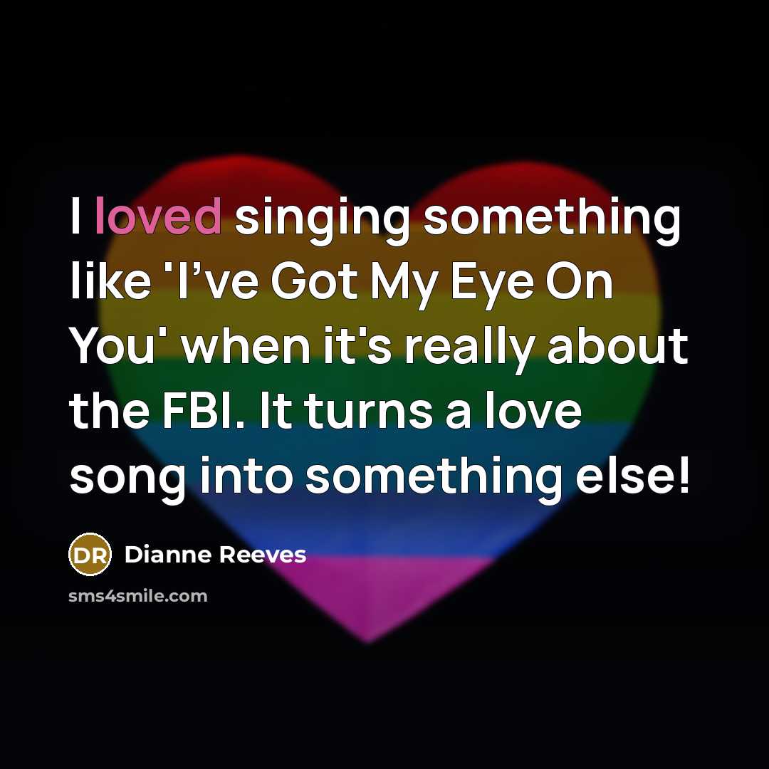 “I loved singing something like 'I've Got My Eye On…” quote by Dianne Reeves