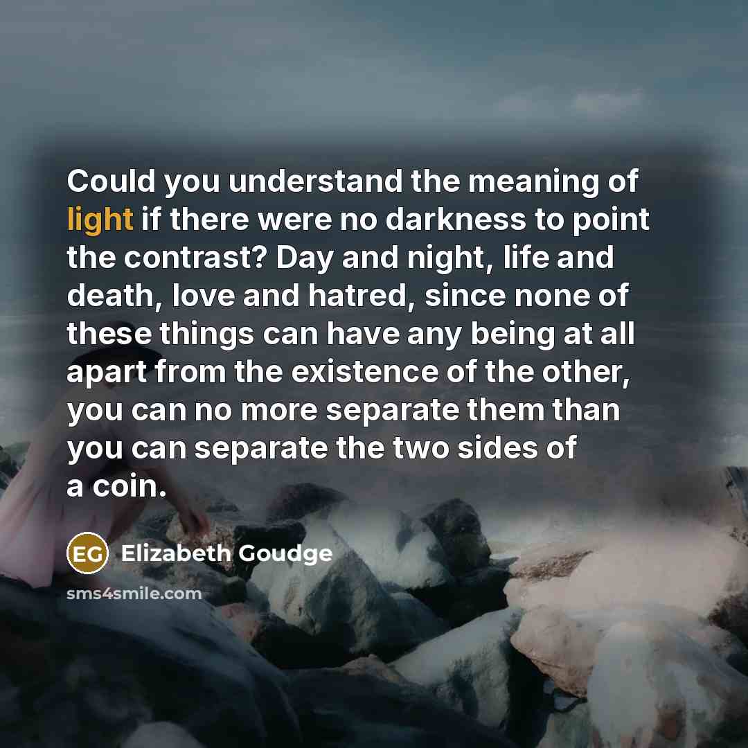 “Could you understand the meaning of light if there were…” quote by Elizabeth Goudge
