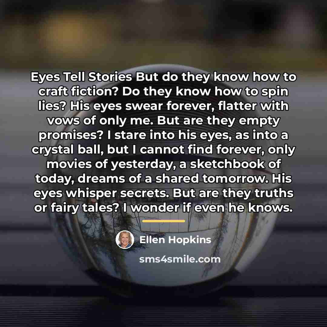 “Eyes Tell Stories But do they know how to craft…” quote by Ellen Hopkins