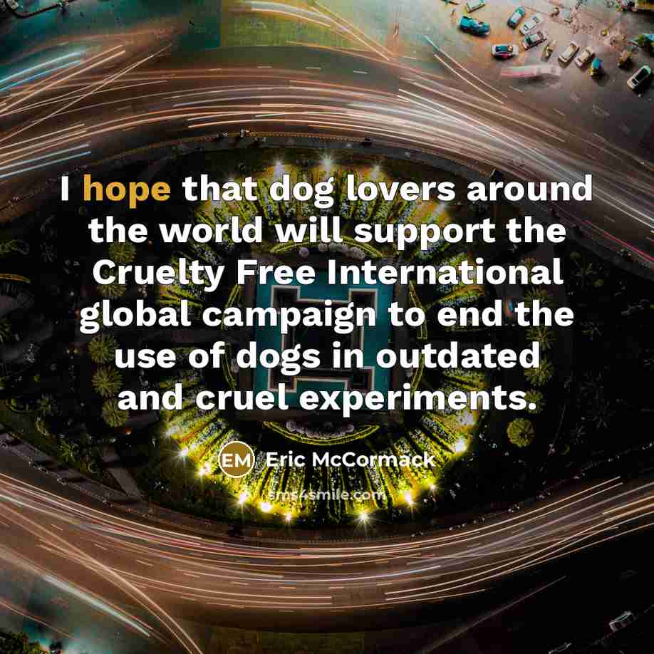“I hope that dog lovers around the world will support…” quote by Eric McCormack