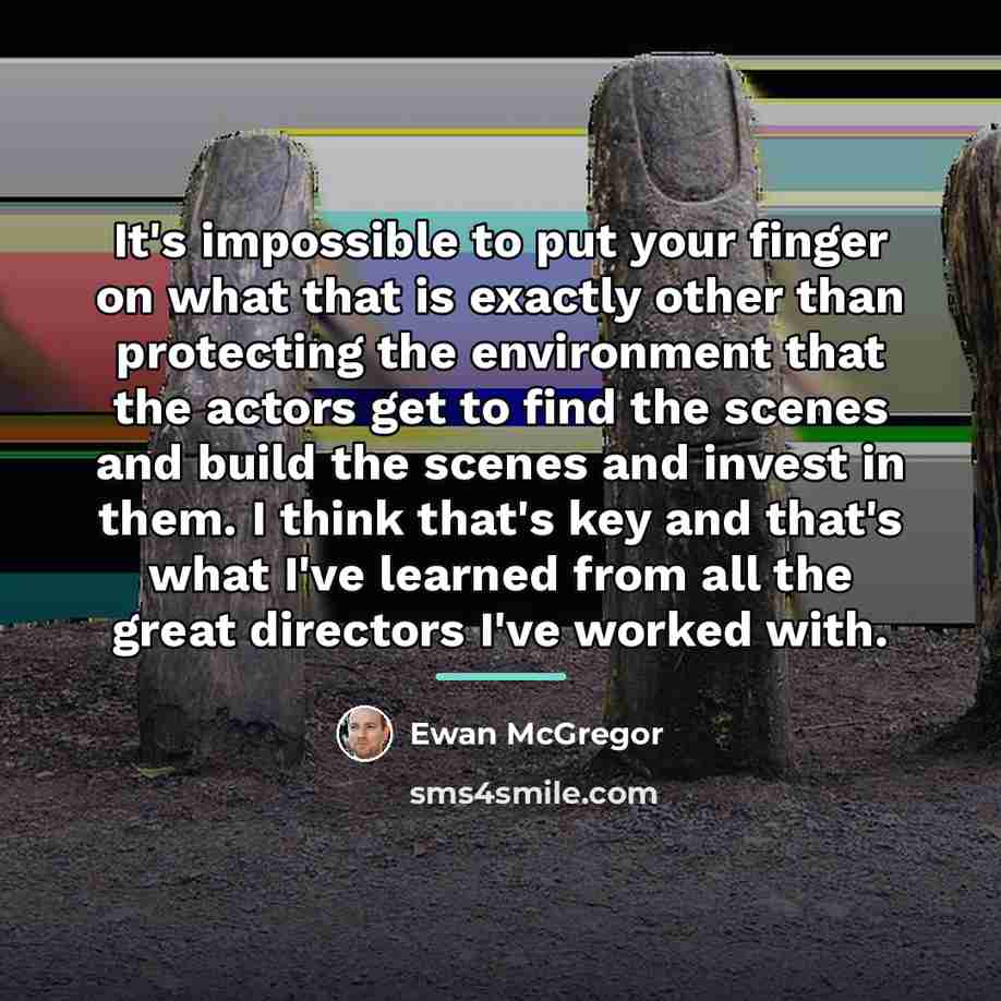 “It's impossible to put your finger on what that is…” quote by Ewan McGregor