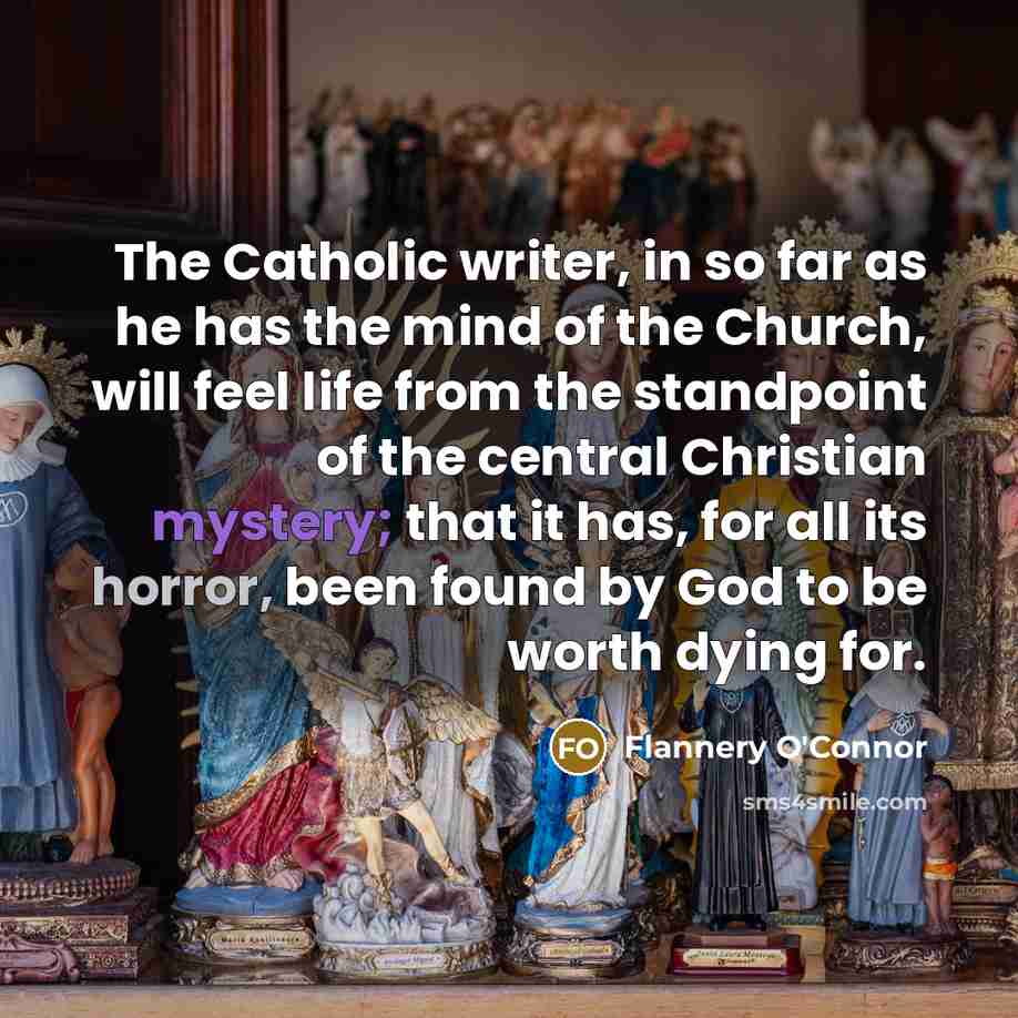“The Catholic writer, in so far as he has the…” quote by Flannery O'Connor