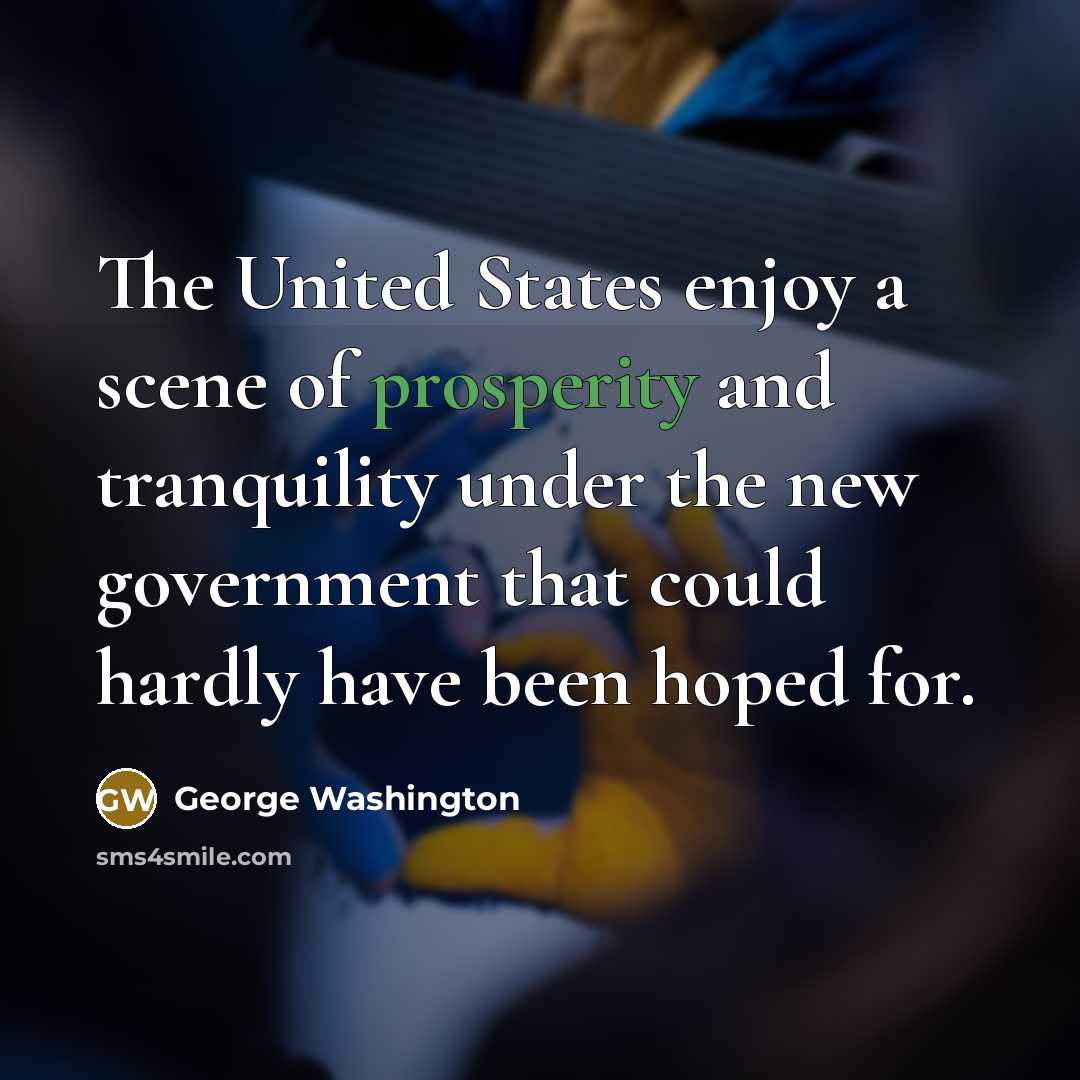 “The United States enjoy a scene of prosperity and tranquility…” quote by George Washington