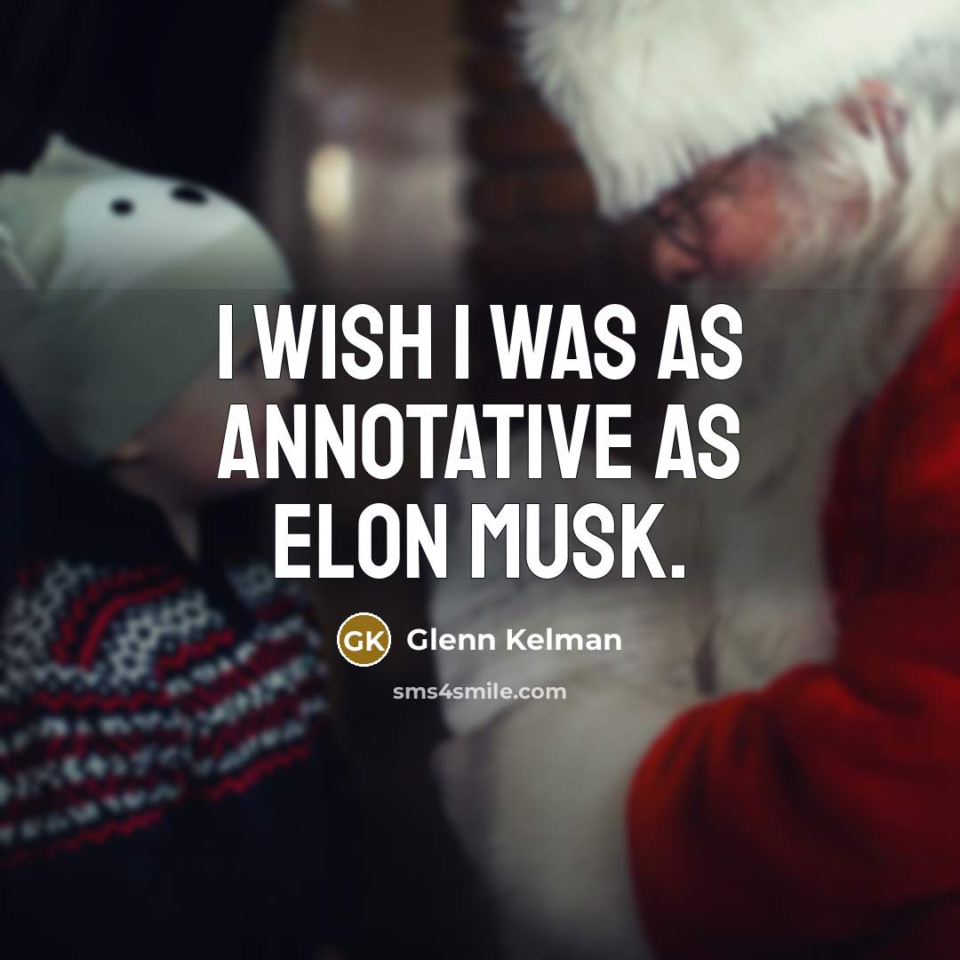 “I wish I was as annotative as Elon Musk.…” quote by Glenn Kelman