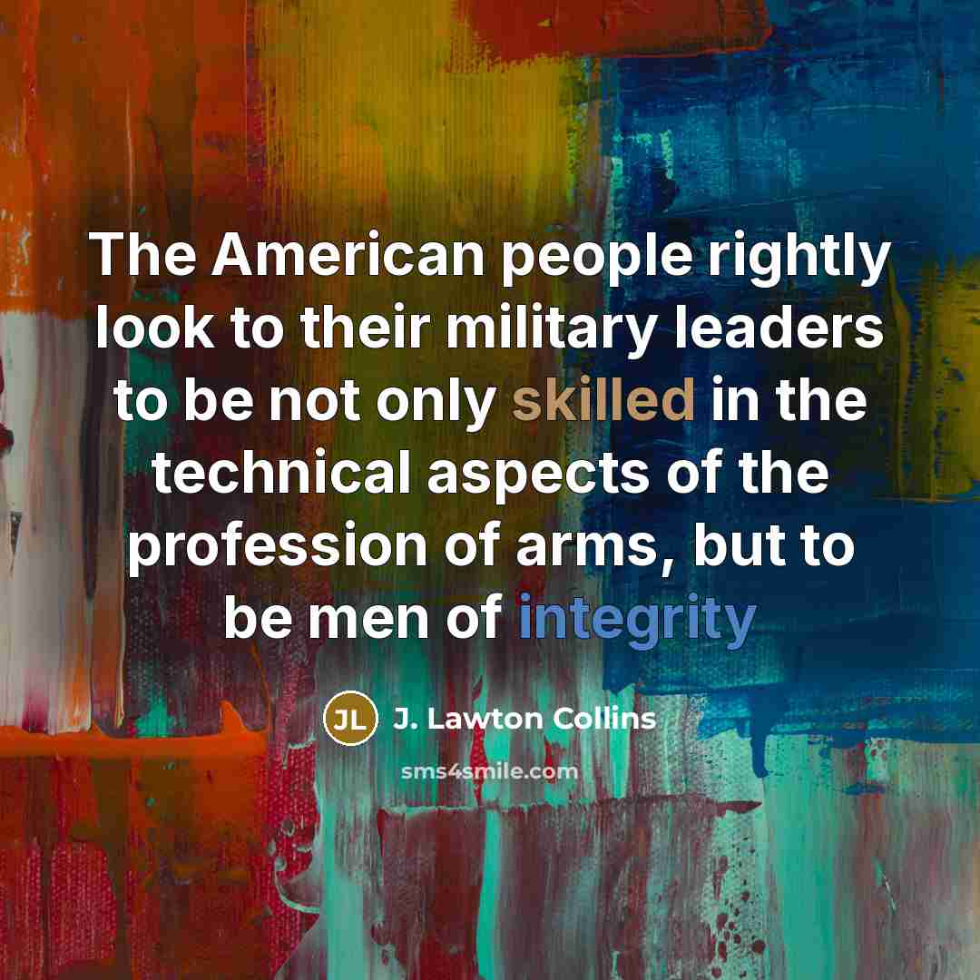 “The American people rightly look to their military leaders to…” quote by J. Lawton Collins