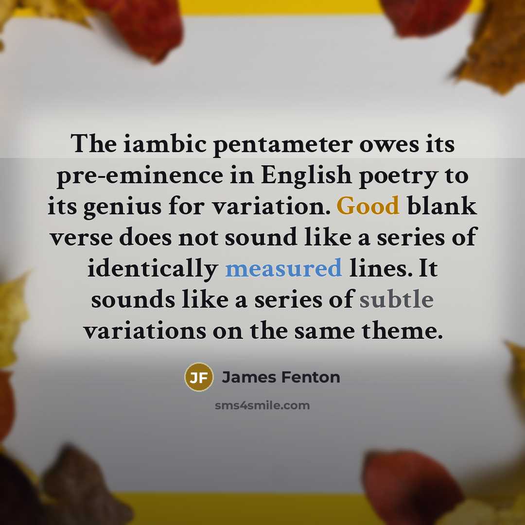 “The iambic pentameter owes its pre-eminence in English poetry to…” quote by James Fenton