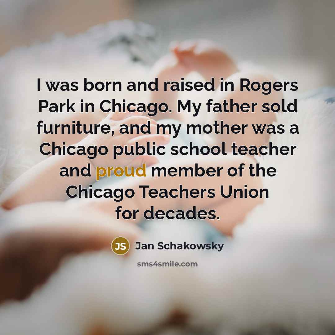 “I was born and raised in Rogers Park in Chicago.…” quote by Jan Schakowsky
