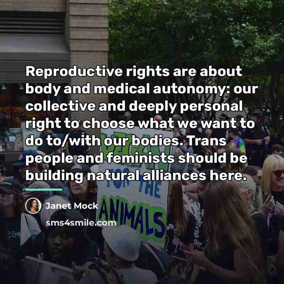 “Reproductive rights are about body and medical autonomy: our collective…” quote by Janet Mock