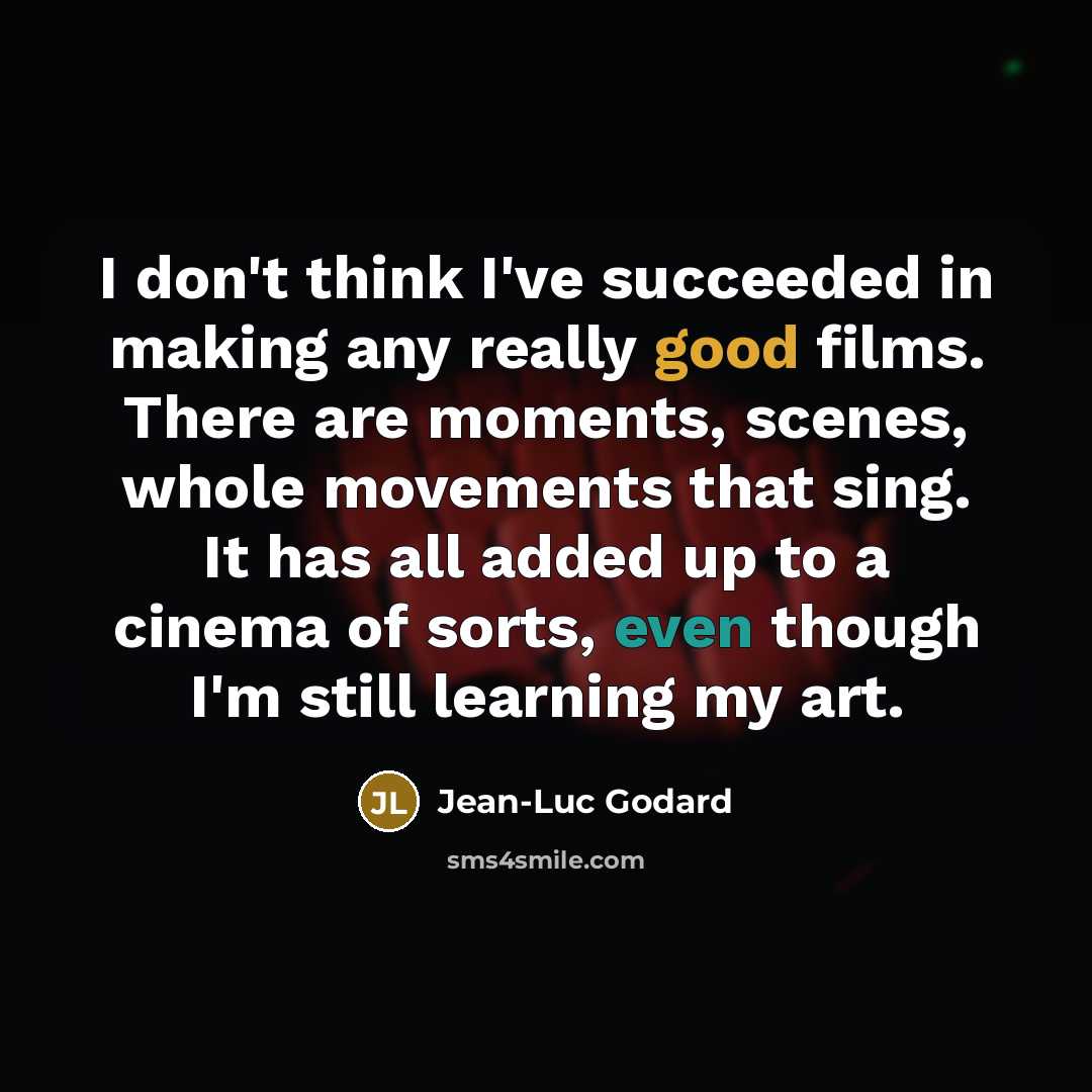“I don't think I've succeeded in making any really good…” quote by Jean-Luc Godard
