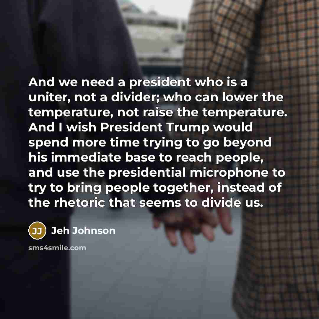 “And we need a president who is a uniter, not…” quote by Jeh Johnson