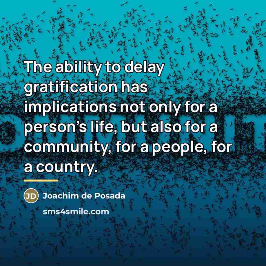 “The ability to delay gratification has implications not only for…” quote by Joachim de Posada