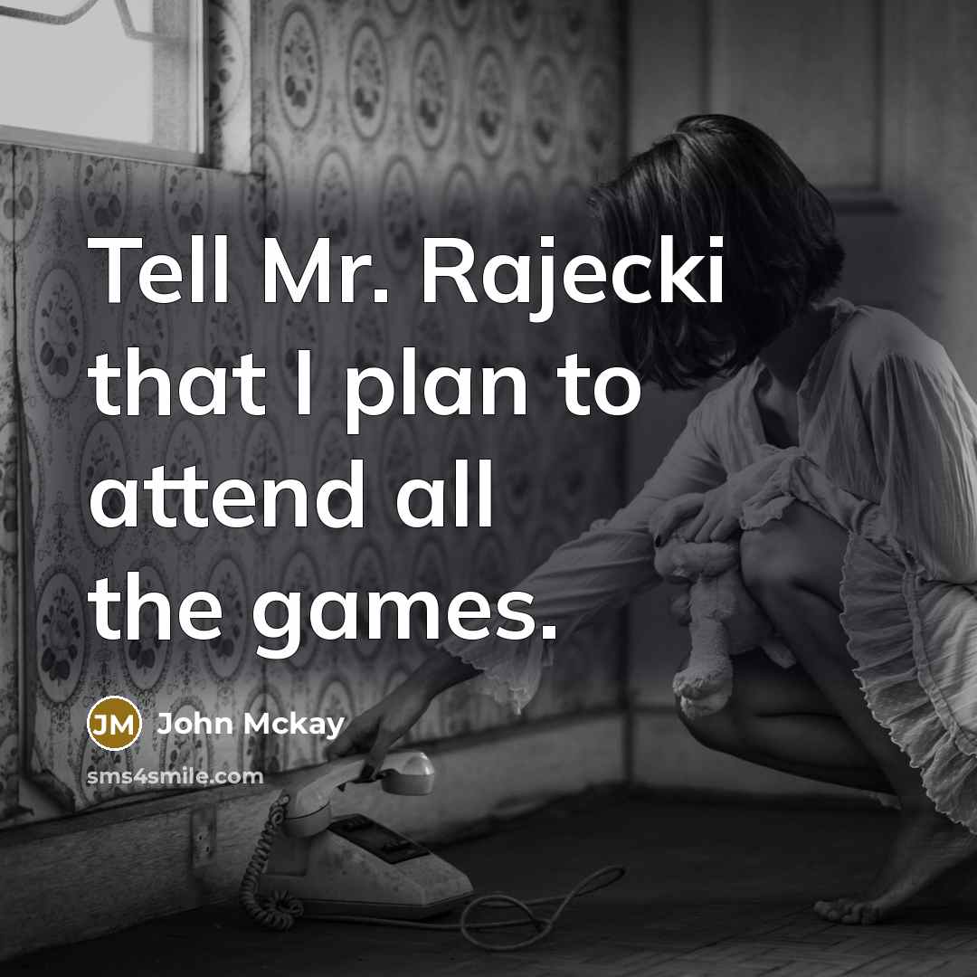 “Tell Mr. Rajecki that I plan to attend all the…” quote by John Mckay