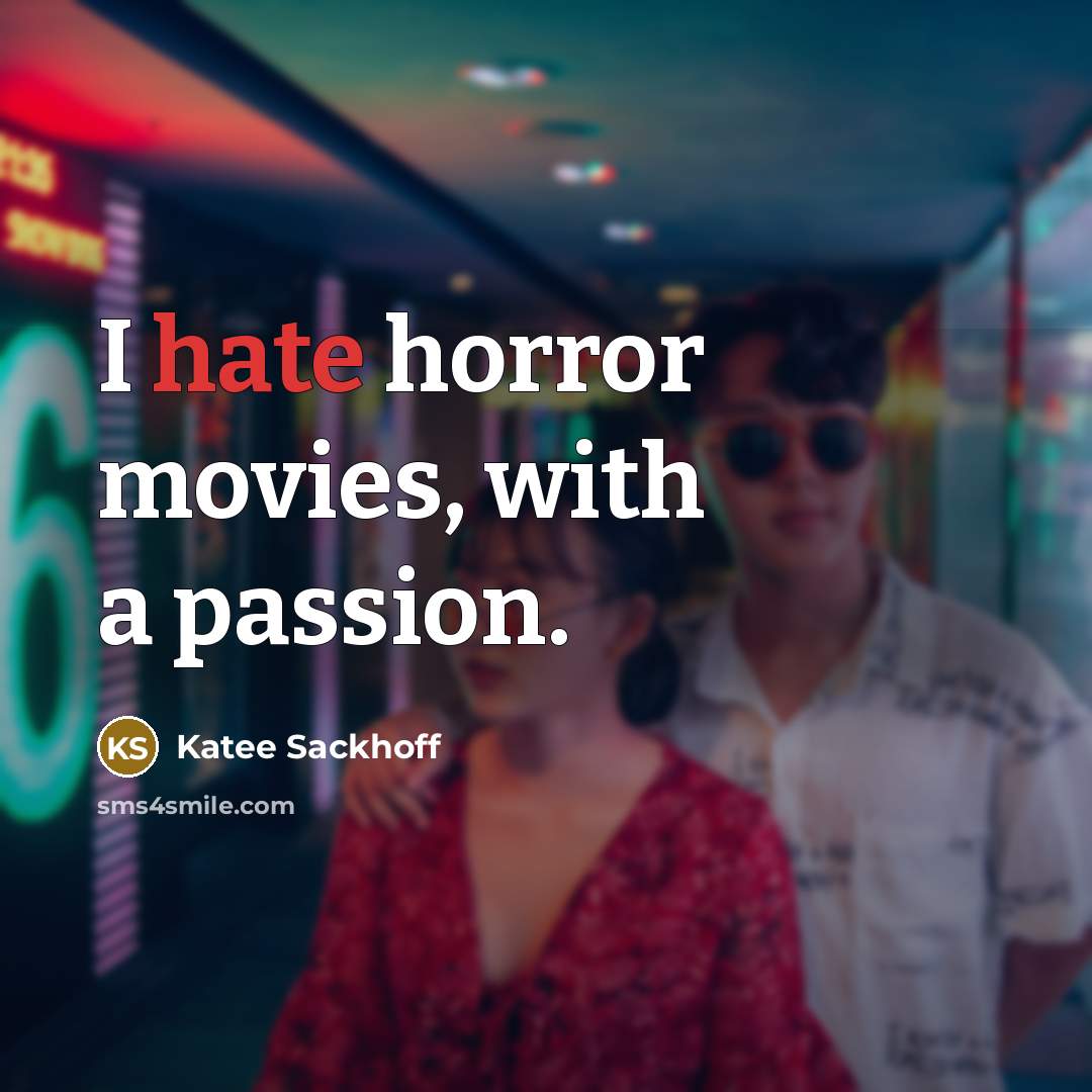 “I hate horror movies, with a passion.…” quote by Katee Sackhoff