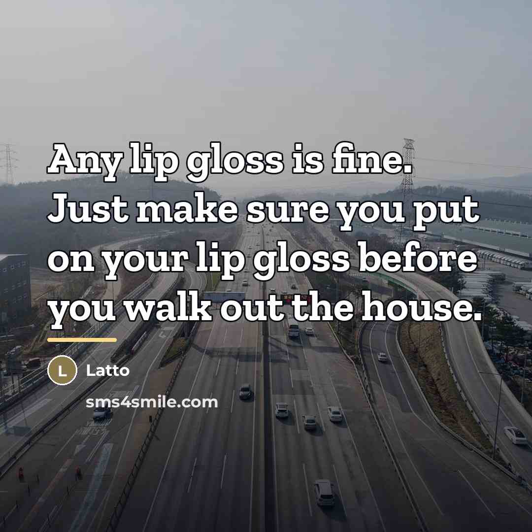 “Any lip gloss is fine. Just make sure you put…” quote by Latto