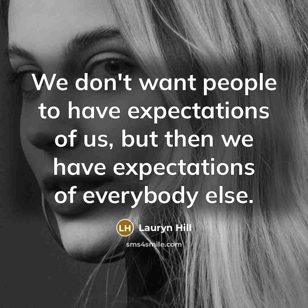 “We don't want people to have expectations of us, but…” quote by Lauryn Hill