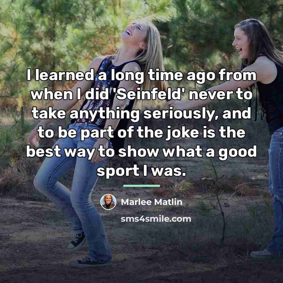 “I learned a long time ago from when I did…” quote by Marlee Matlin