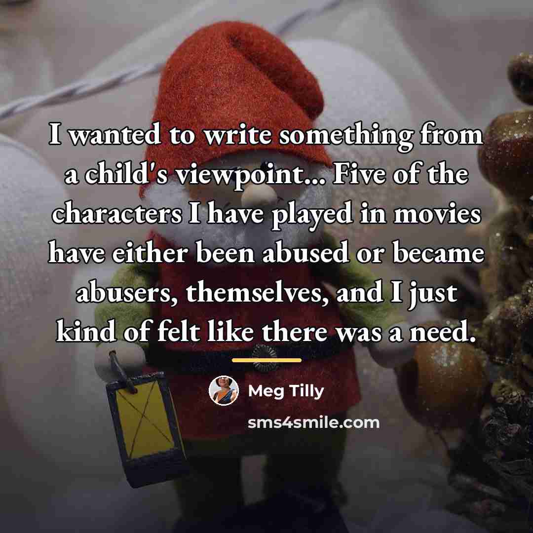 “I wanted to write something from a child's viewpoint... Five…” quote by Meg Tilly