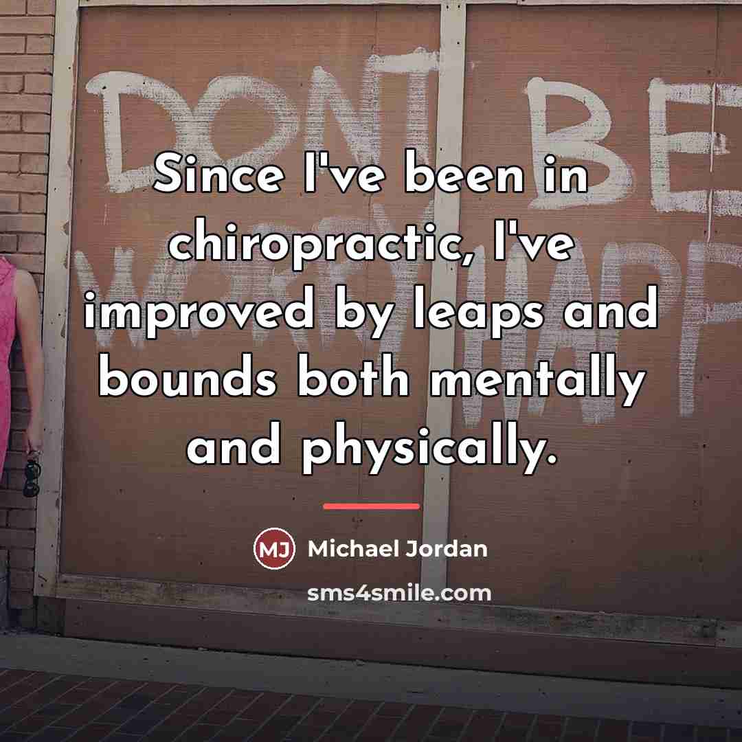 “Since I've been in chiropractic, I've improved by leaps and…” quote by Michael Jordan