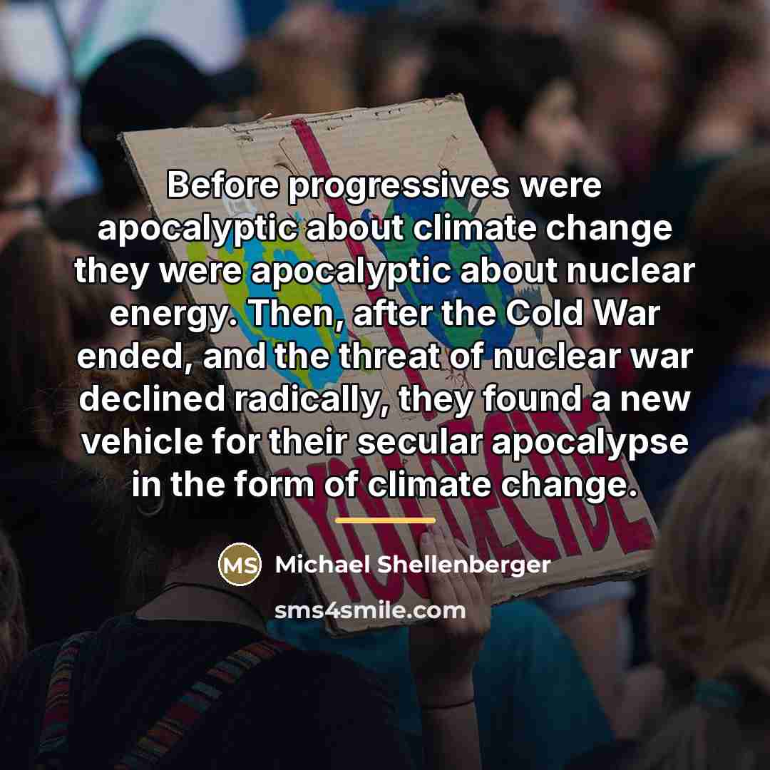 “Before progressives were apocalyptic about climate change they were apocalyptic…” quote by Michael Shellenberger