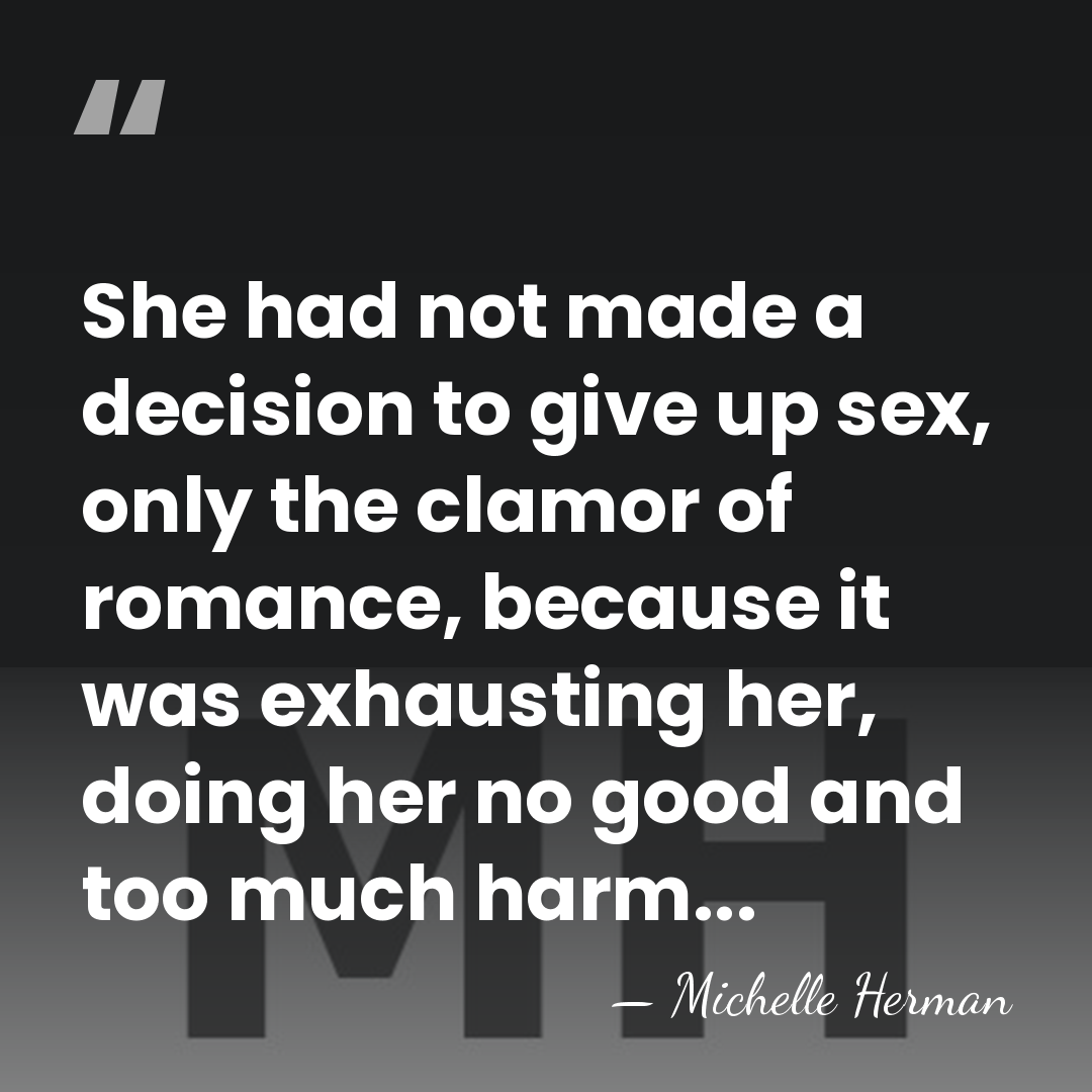 She had not made a decision to give up sex, only the&hellip; - Michelle Herman