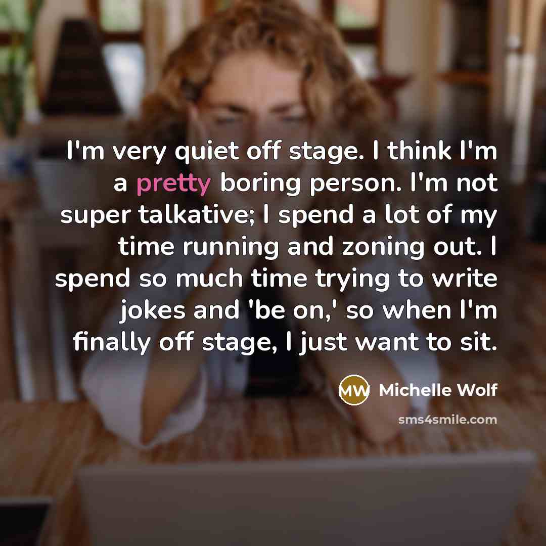 “I'm very quiet off stage. I think I'm a pretty…” quote by Michelle Wolf
