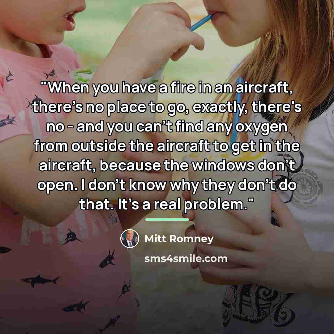 “"When you have a fire in an aircraft, there's no…” quote by Mitt Romney