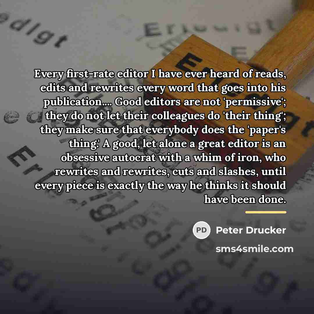“Every first-rate editor I have ever heard of reads, edits…” quote by Peter Drucker