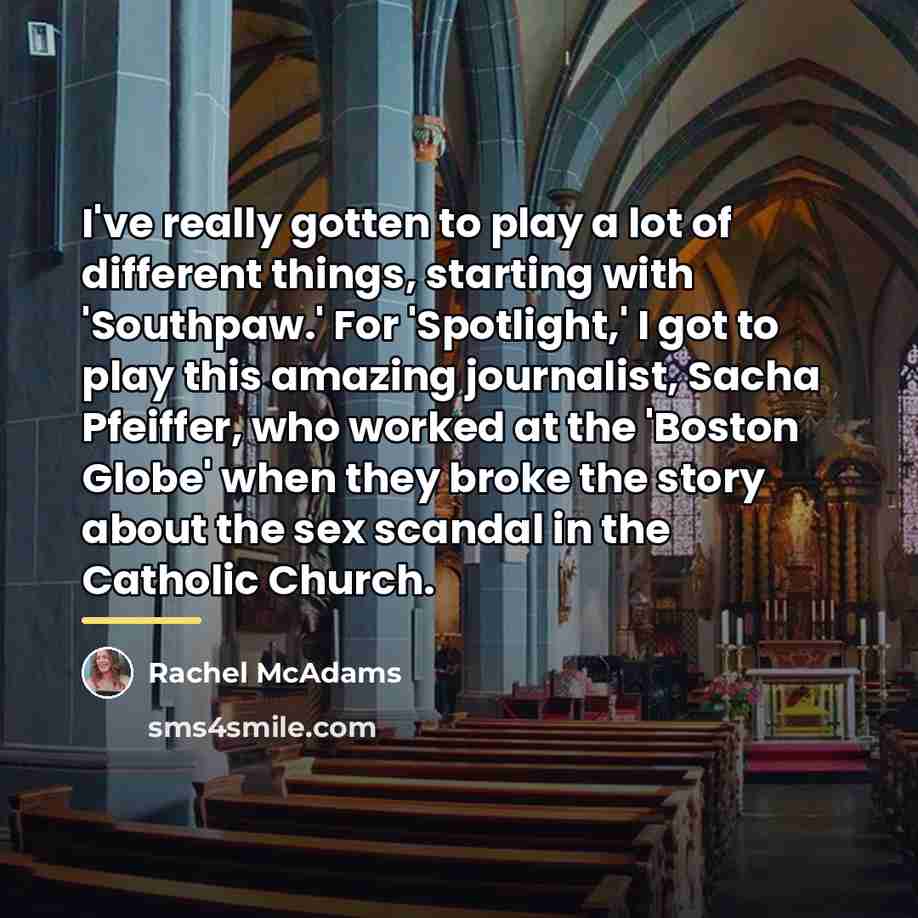 “I've really gotten to play a lot of different things,…” quote by Rachel McAdams