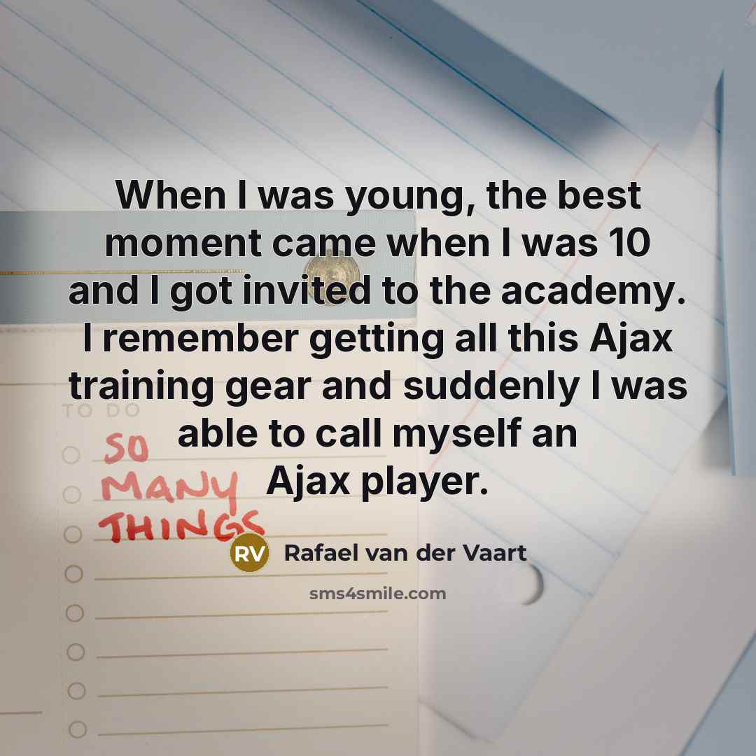 “When I was young, the best moment came when I…” quote by Rafael van der Vaart