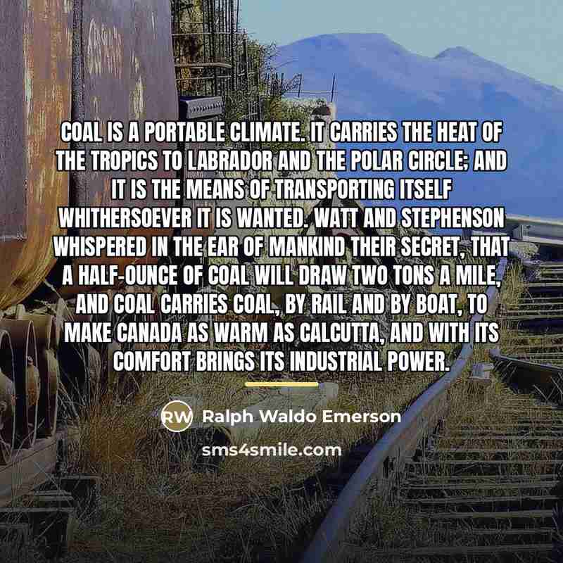 “Coal is a portable climate. It carries the heat of…” quote by Ralph Waldo Emerson