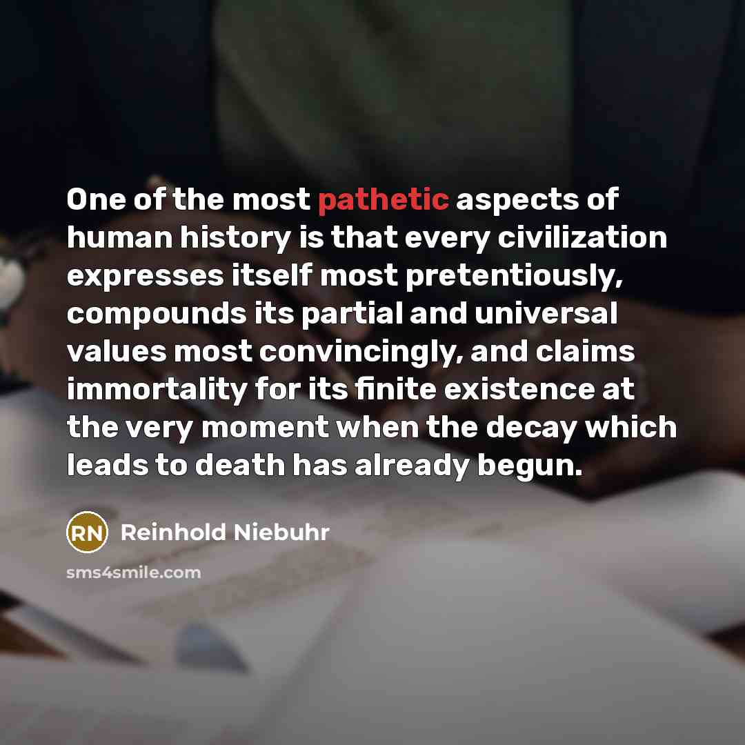 “One of the most pathetic aspects of human history is…” quote by Reinhold Niebuhr