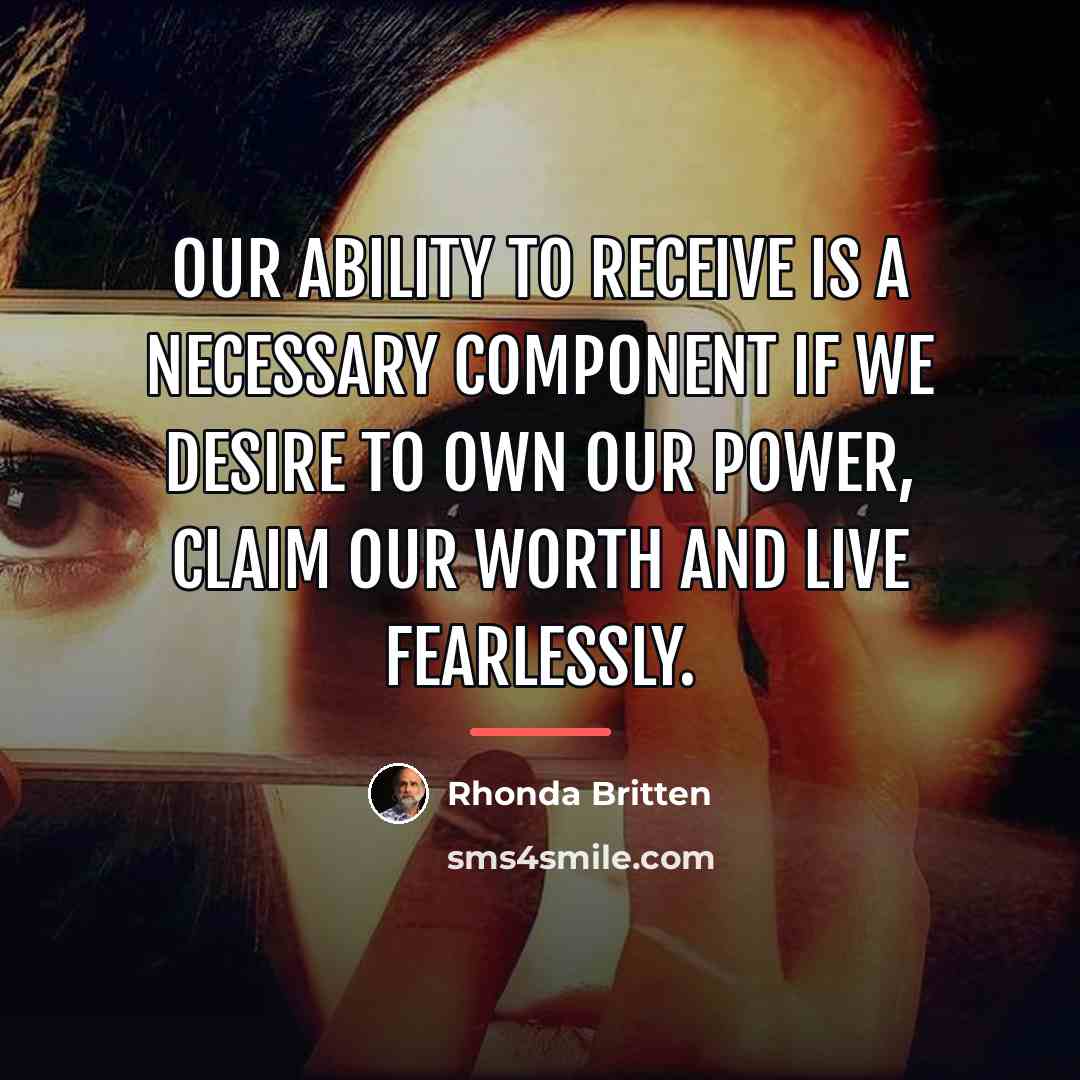 “Our ability to receive is a necessary component if we…” quote by Rhonda Britten
