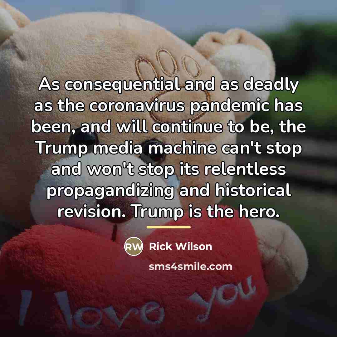 “As consequential and as deadly as the coronavirus pandemic has…” quote by Rick Wilson