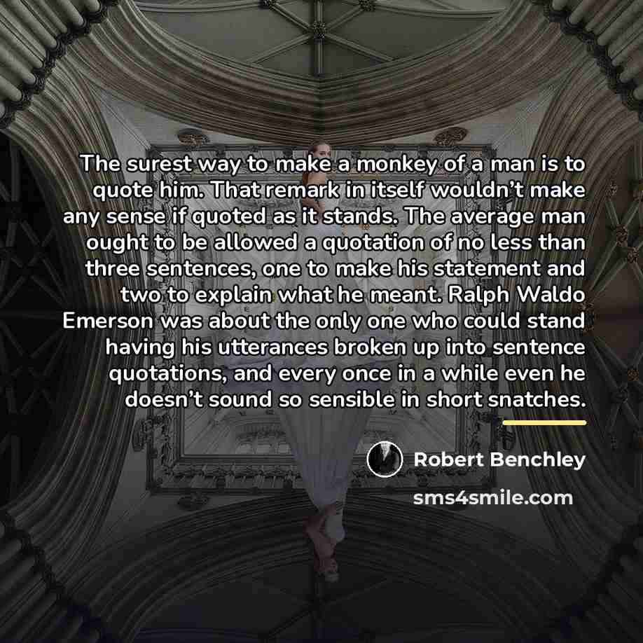“The surest way to make a monkey of a man…” quote by Robert Benchley