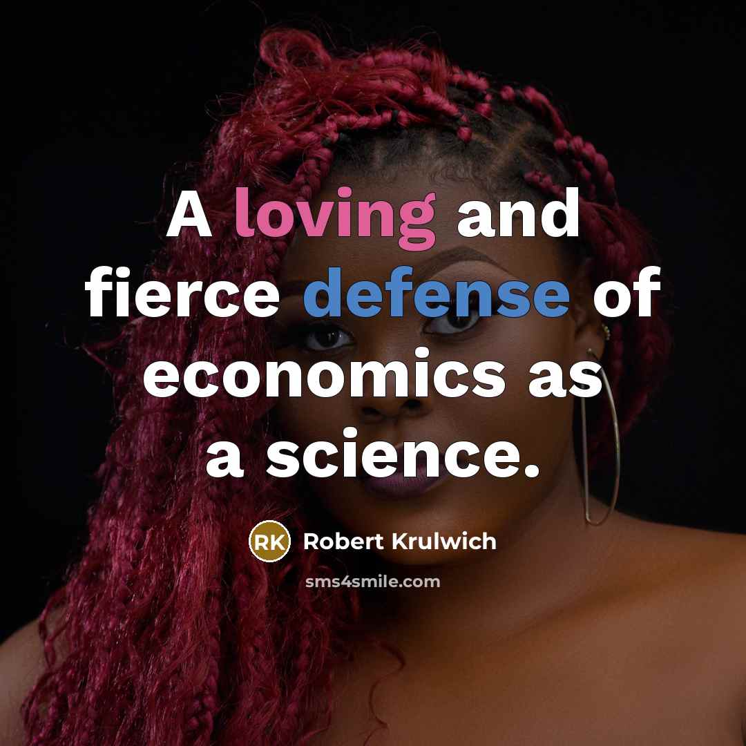 “A loving and fierce defense of economics as a science.…” quote by Robert Krulwich