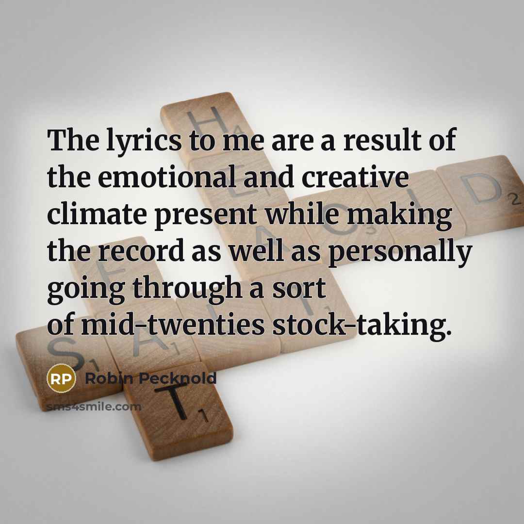 “The lyrics to me are a result of the emotional…” quote by Robin Pecknold